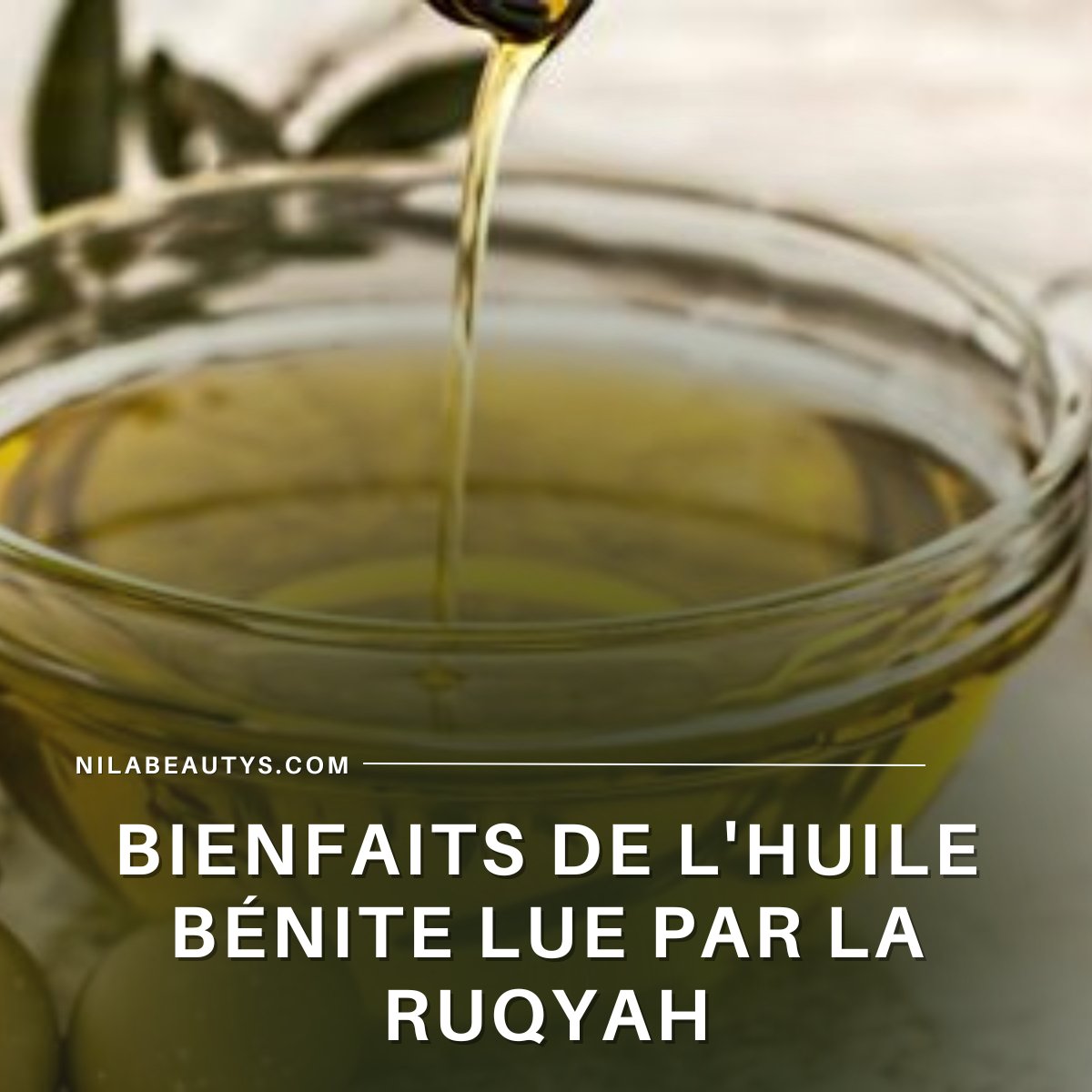 Bienfaits de l'Huile Bénite Lue par la Ruqyah – Guide 2026