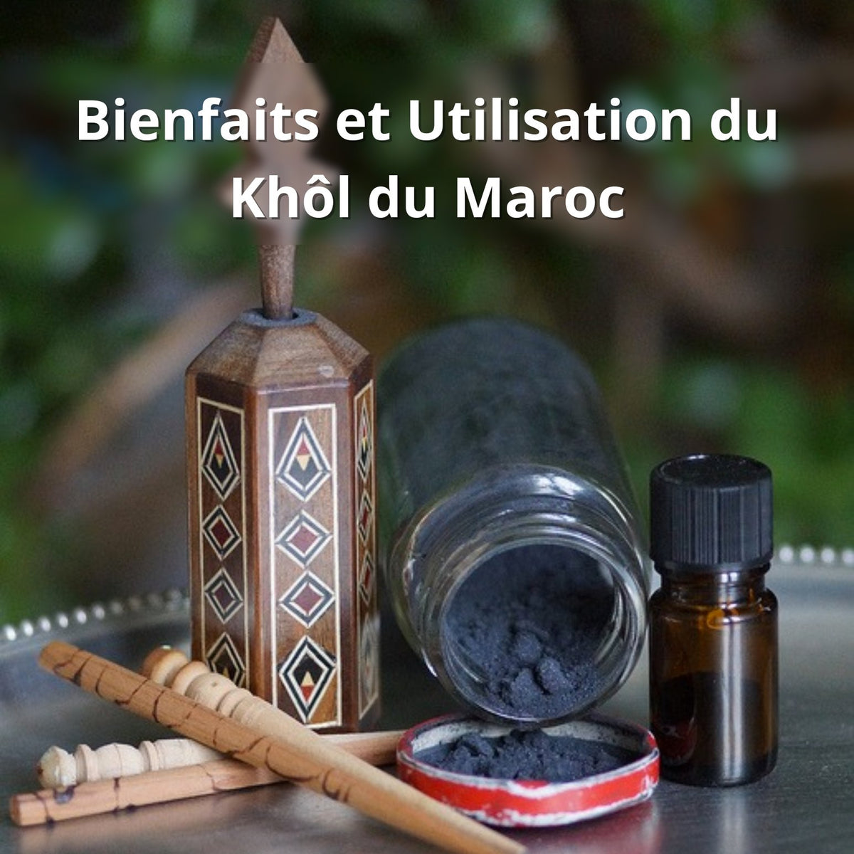 Bienfaits et Utilisation du Khôl du Maroc – Guide 2026