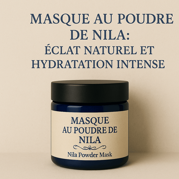 Masque au poudre de nila : éclat naturel et hydratation – Guide 2026