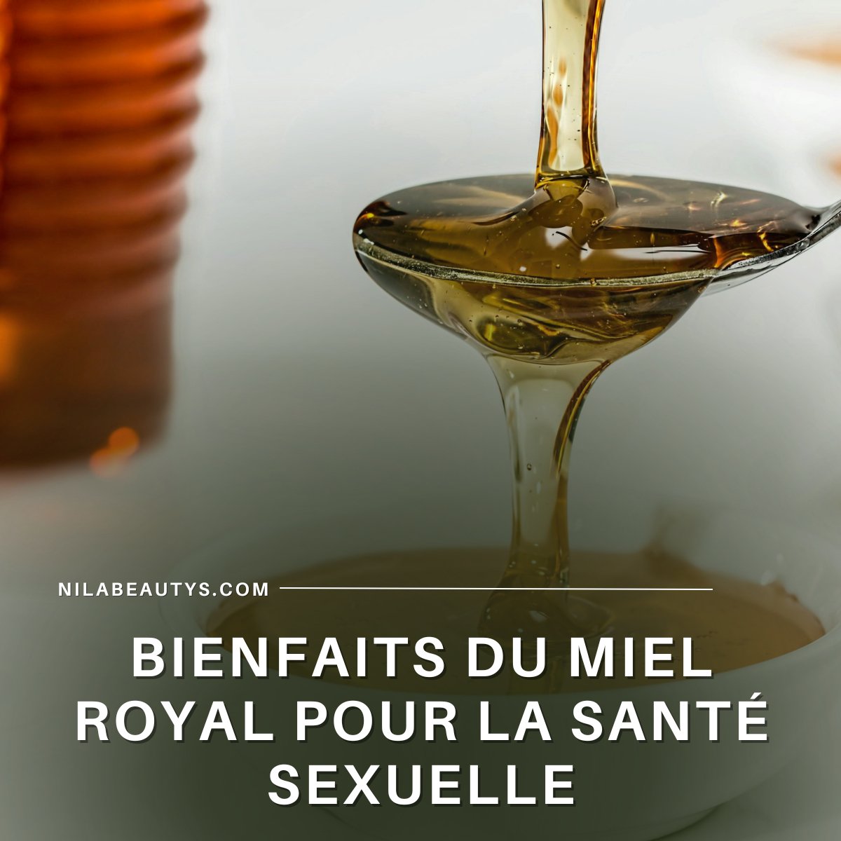 Que fait le miel royal pour la sexualité ? – Guide 2026