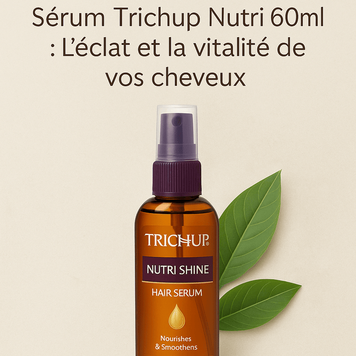 Sérum Trichup Nutri Shine 60ml : L’éclat et la vitalité de vos cheveux - nilabeautys.com