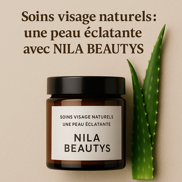 Soins visage naturels : une peau éclatante avec Nila – Guide 2026
